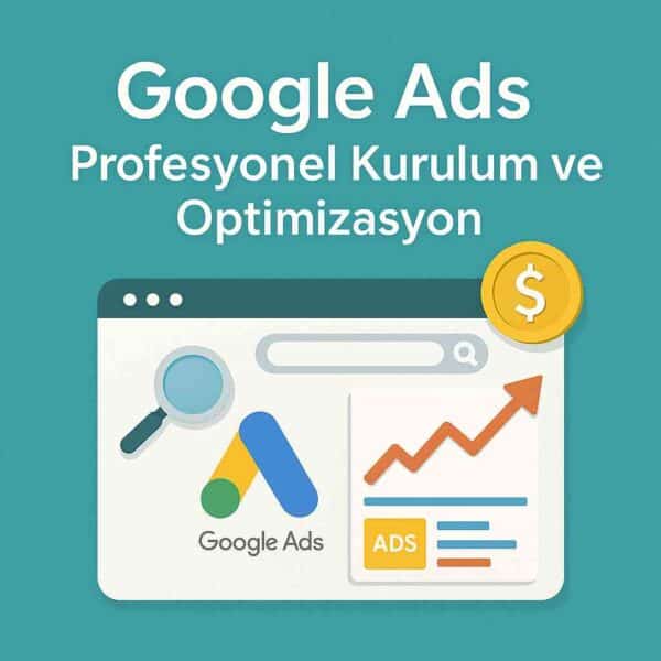 Google Ads Profesyonel Kurulum ve Optimizasyon