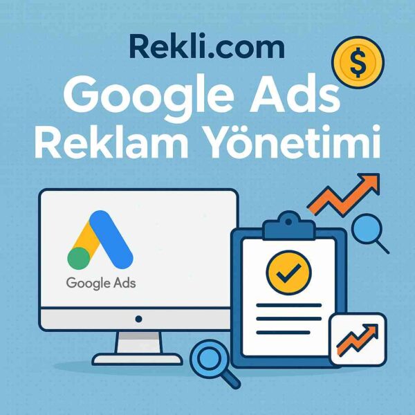 Rekli.com Google Ads Reklam Yönetimi